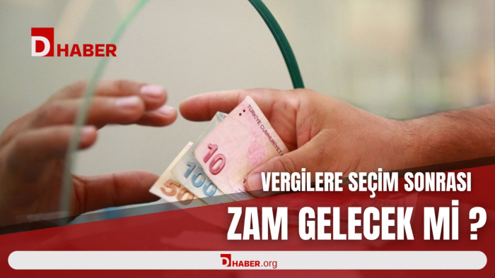 Seçim Vergileri Etkileyecek mi? Son Dakika Vergi Artışı Açıklaması